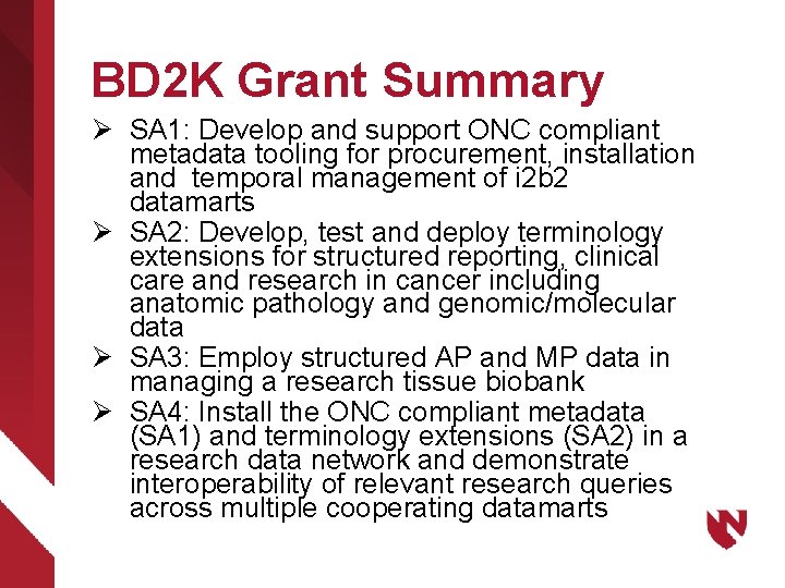 BD 2 K Grant Summary Ø SA 1: Develop and support ONC compliant metadata