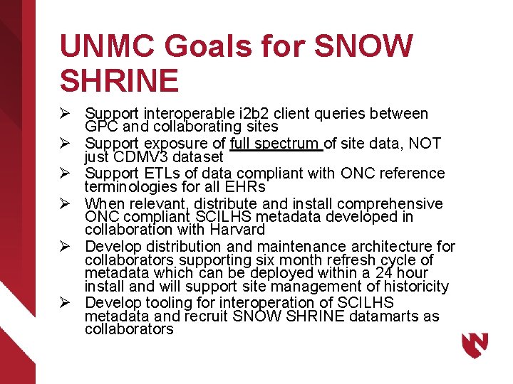 UNMC Goals for SNOW SHRINE Ø Support interoperable i 2 b 2 client queries