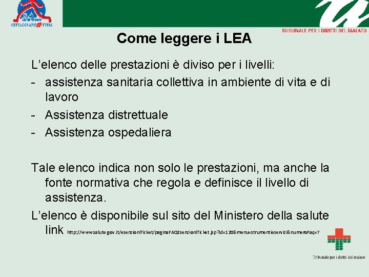 Come leggere i LEA L’elenco delle prestazioni è diviso per i livelli: - assistenza