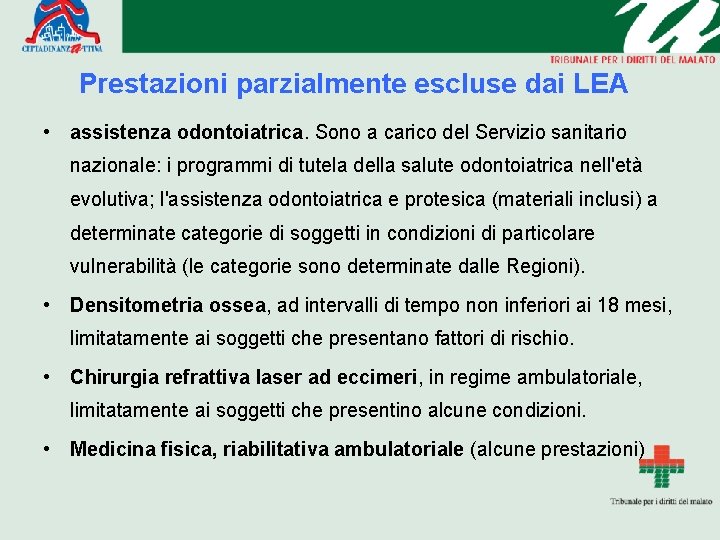 Prestazioni parzialmente escluse dai LEA • assistenza odontoiatrica. Sono a carico del Servizio sanitario