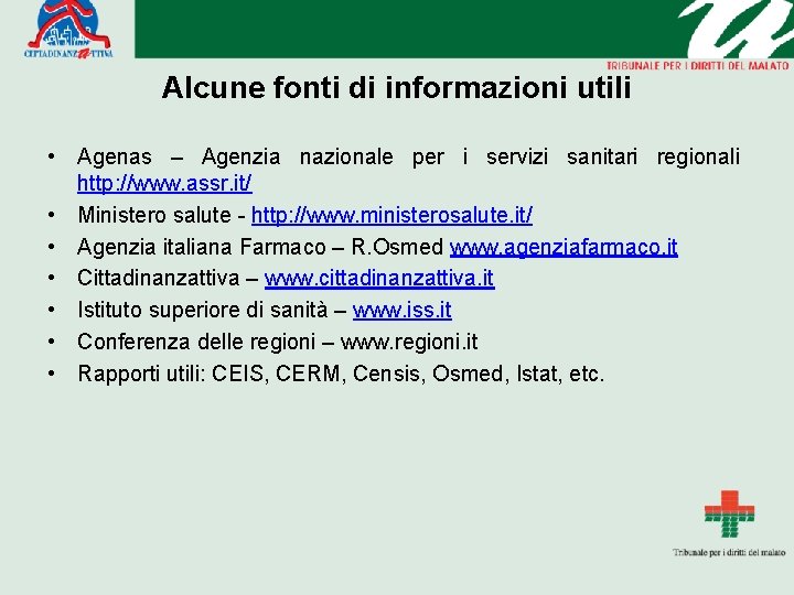 Alcune fonti di informazioni utili • Agenas – Agenzia nazionale per i servizi sanitari