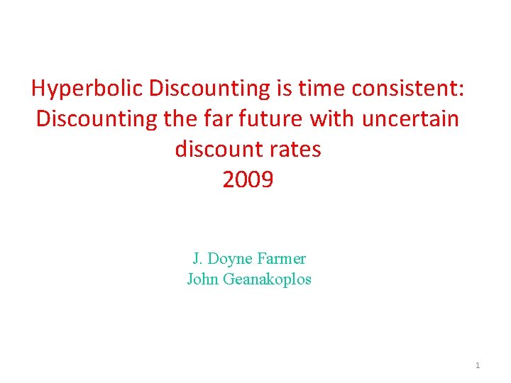 Hyperbolic Discounting is time consistent: Discounting the far future with uncertain discount rates 2009