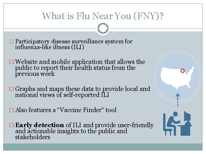 What is Flu Near You (FNY)? � Participatory disease surveillance system for influenza-like illness