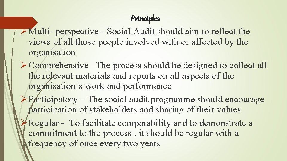 Principles Ø Multi- perspective - Social Audit should aim to reflect the views of