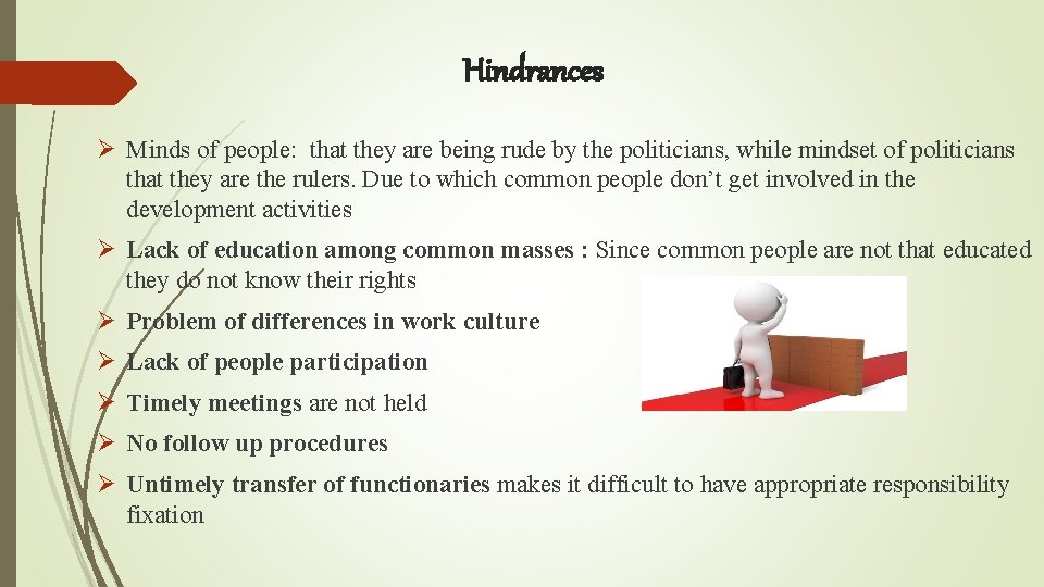 Hindrances Ø Minds of people: that they are being rude by the politicians, while