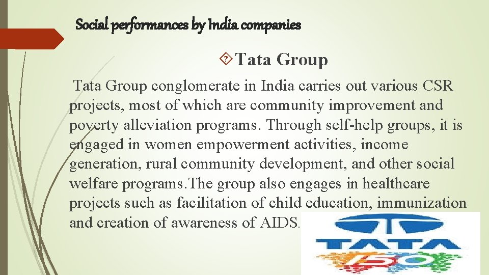 Social performances by India companies Tata Group conglomerate in India carries out various CSR