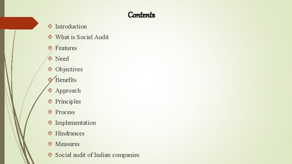 Contents Introduction What is Social Audit Features Need Objectives Benefits Approach Principles Process Implementation