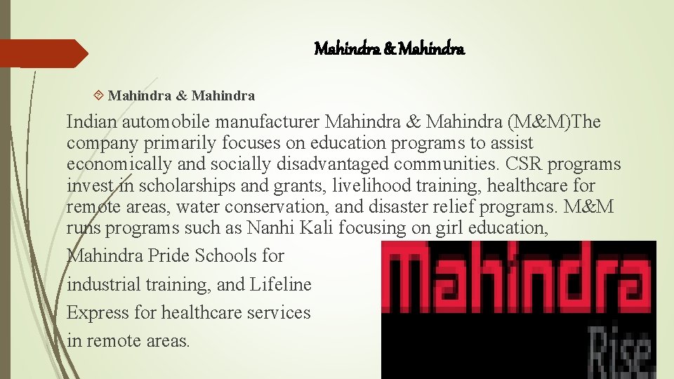 Mahindra & Mahindra Indian automobile manufacturer Mahindra & Mahindra (M&M)The company primarily focuses on