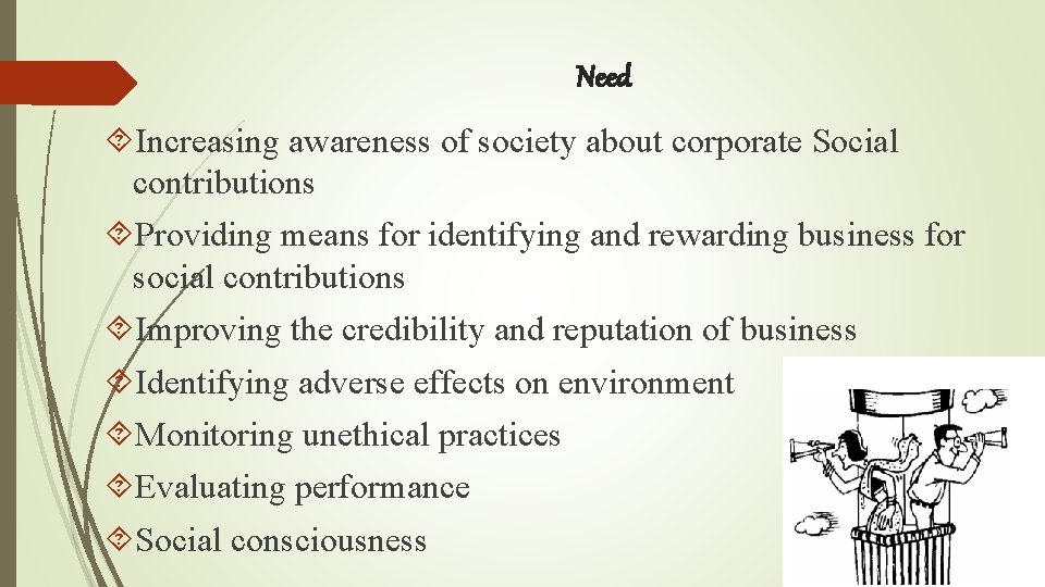 Need Increasing awareness of society about corporate Social contributions Providing means for identifying and