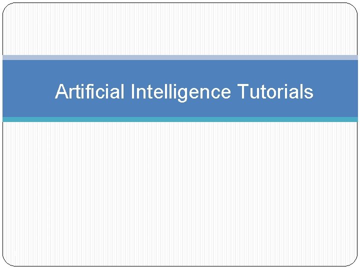 Artificial Intelligence Tutorials 1 Tutorial 2 Q 1