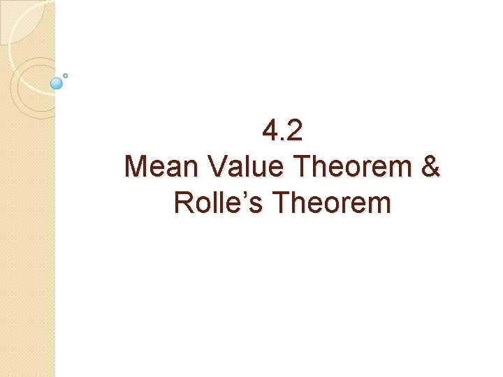 4. 2 Mean Value Theorem & Rolle’s Theorem 