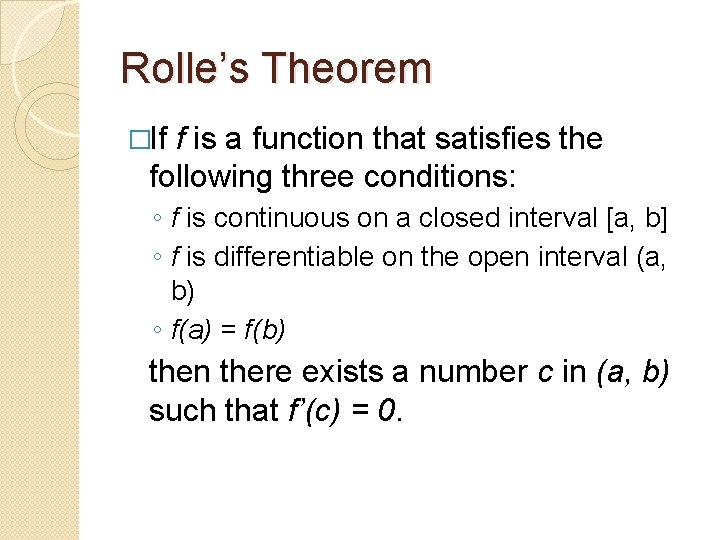 Rolle’s Theorem �If f is a function that satisfies the following three conditions: ◦