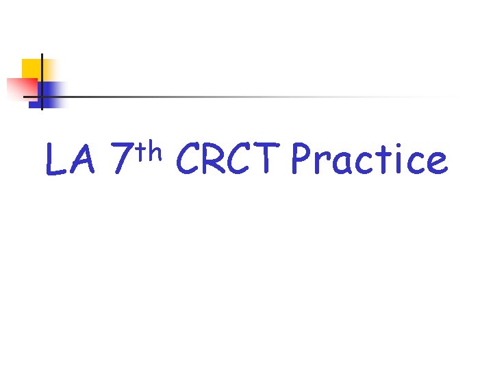 LA th 7 CRCT Practice 