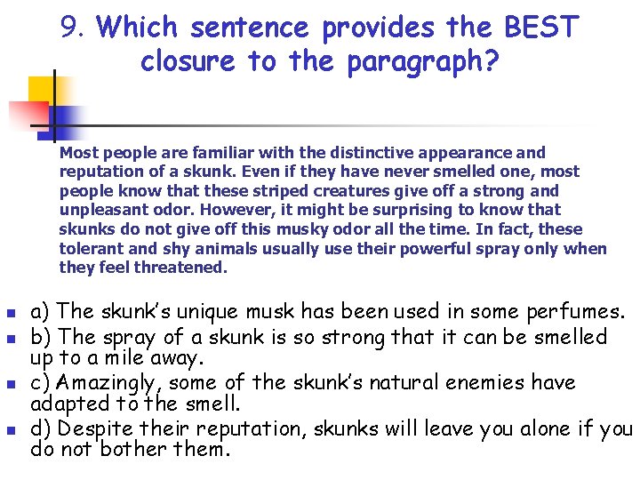 9. Which sentence provides the BEST closure to the paragraph? Most people are familiar