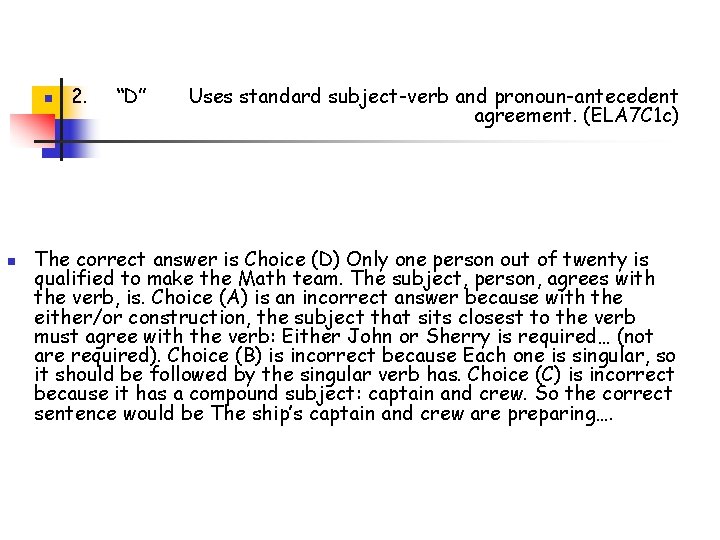 n n 2. “D” Uses standard subject-verb and pronoun-antecedent agreement. (ELA 7 C 1