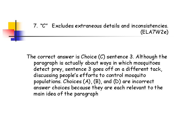 7. “C” Excludes extraneous details and inconsistencies. (ELA 7 W 2 e) The correct