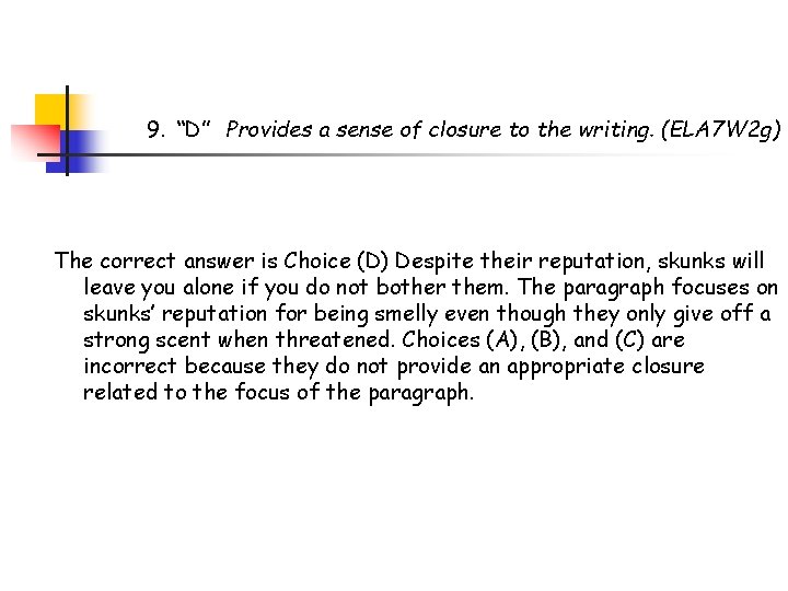 9. “D” Provides a sense of closure to the writing. (ELA 7 W 2