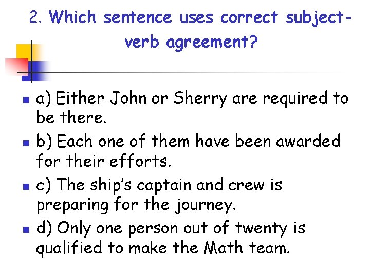 2. Which sentence uses correct subjectverb agreement? n n a) Either John or Sherry