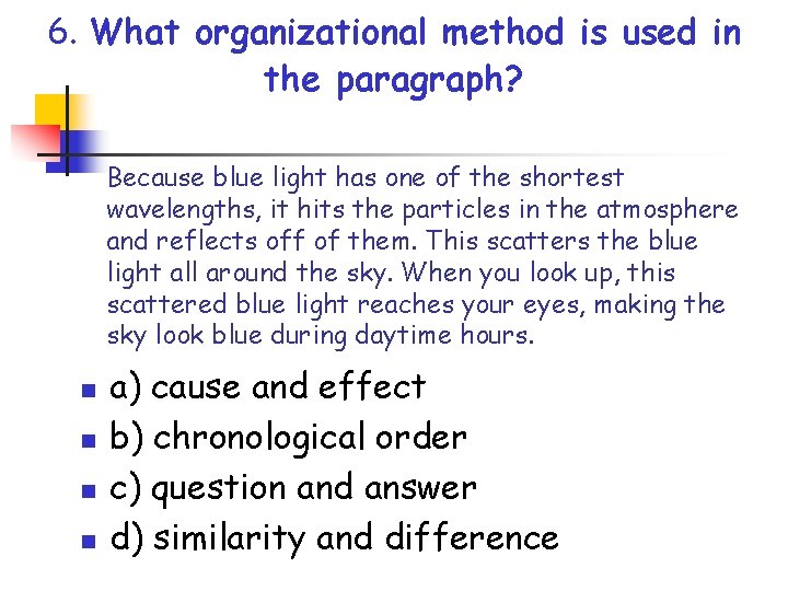 6. What organizational method is used in the paragraph? Because blue light has one