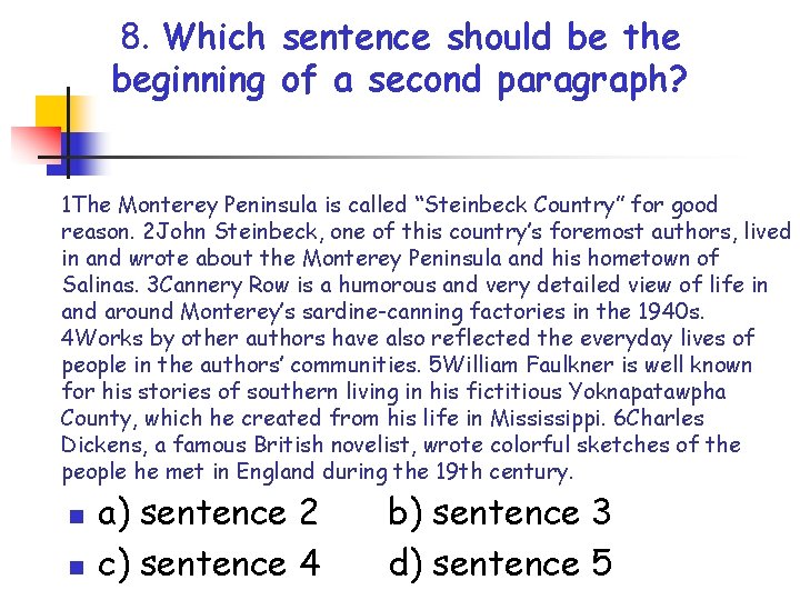 8. Which sentence should be the beginning of a second paragraph? 1 The Monterey