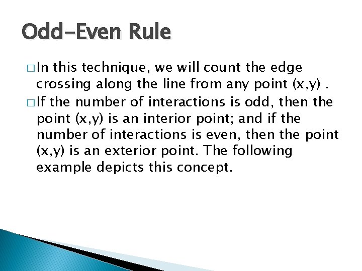 Odd-Even Rule � In this technique, we will count the edge crossing along the