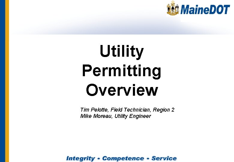 Utility Permitting Overview Tim Pelotte, Field Technician, Region 2 Mike Moreau, Utility Engineer 