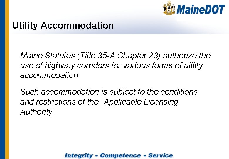 Utility Accommodation Maine Statutes (Title 35 -A Chapter 23) authorize the use of highway
