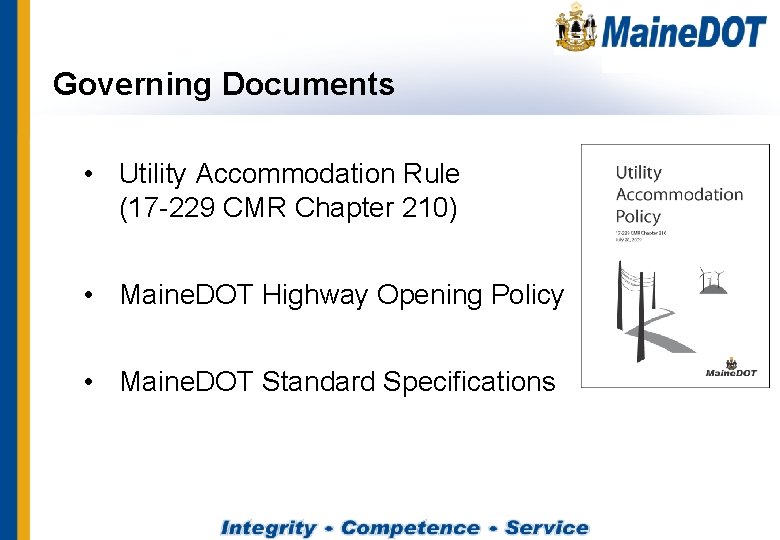 Governing Documents • Utility Accommodation Rule (17 -229 CMR Chapter 210) • Maine. DOT