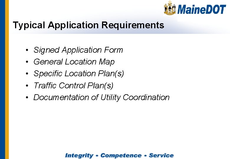Typical Application Requirements • • • Signed Application Form General Location Map Specific Location