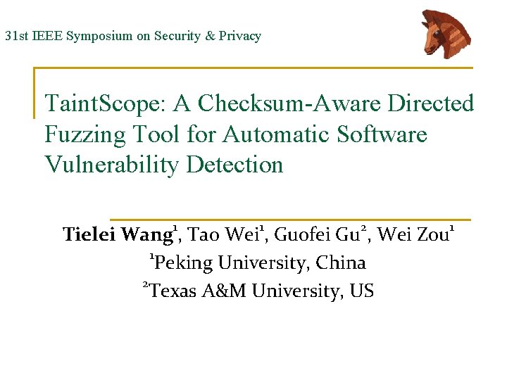 31 st IEEE Symposium on Security & Privacy Taint. Scope: A Checksum-Aware Directed Fuzzing
