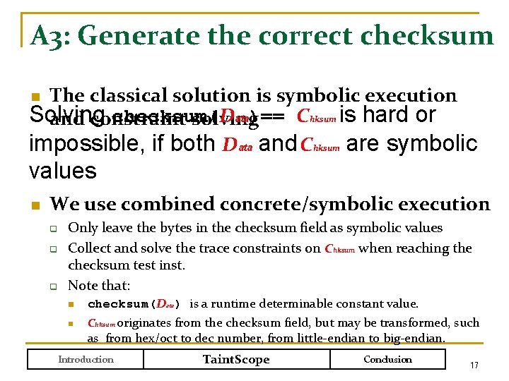 A 3: Generate the correct checksum The classical solution is symbolic execution Solving checksum(D