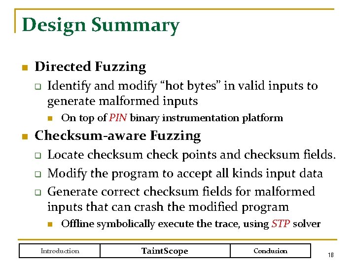Design Summary n Directed Fuzzing q Identify and modify “hot bytes” in valid inputs