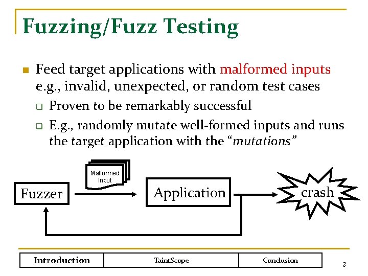 Fuzzing/Fuzz Testing n Feed target applications with malformed inputs e. g. , invalid, unexpected,
