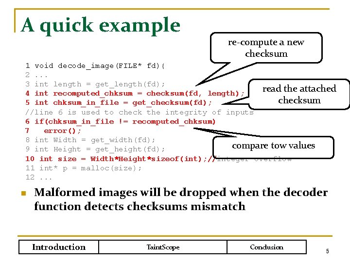 A quick example re-compute a new checksum 1 void decode_image(FILE* fd){ 2. . .