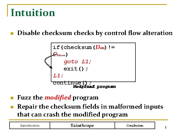 Intuition n Disable checksum checks by control flow alteration if(checksum(Data)!= Chksum) goto L 1;