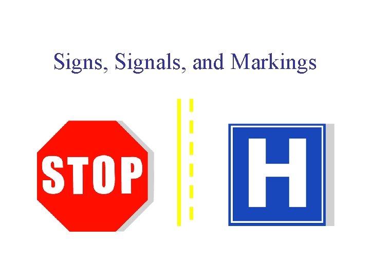 Signs, Signals, and Markings 