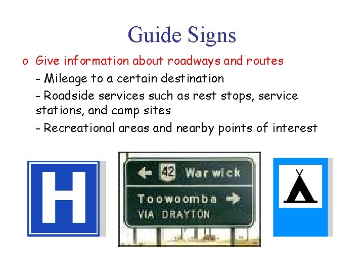 Guide Signs o Give information about roadways and routes - Mileage to a certain