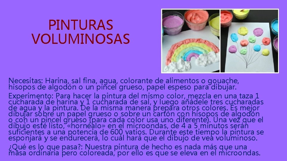 PINTURAS VOLUMINOSAS Necesitas: Harina, sal fina, agua, colorante de alimentos o gouache, hisopos de