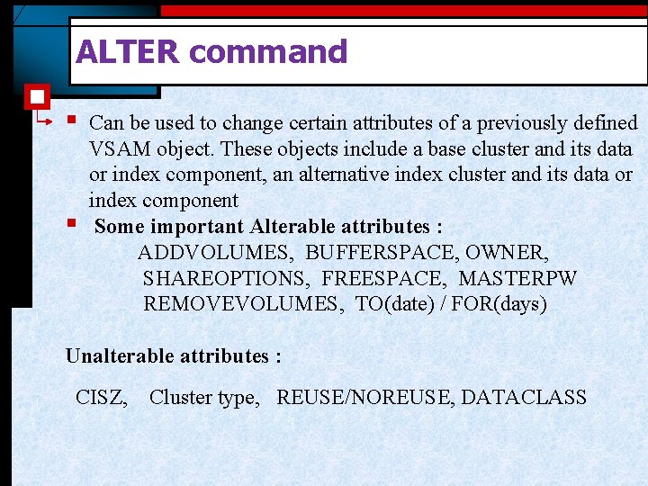 ALTER command § § Can be used to change certain attributes of a previously