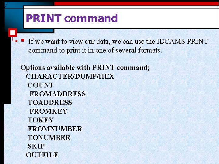 PRINT command § If we want to view our data, we can use the