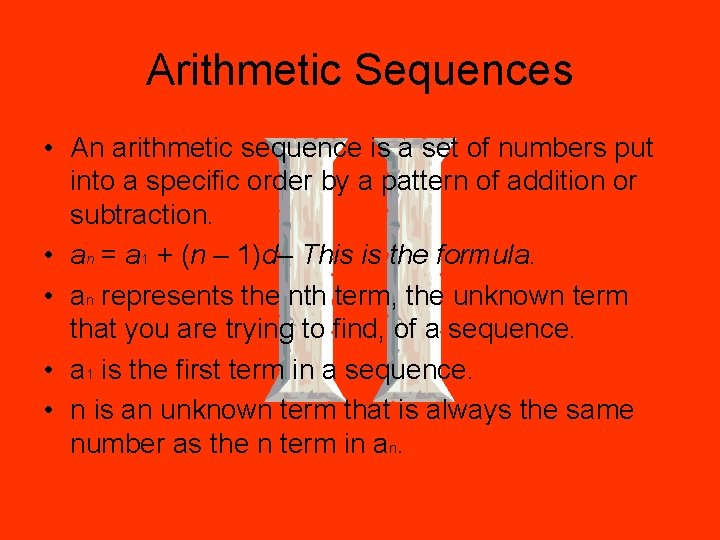Arithmetic Sequences • An arithmetic sequence is a set of numbers put into a