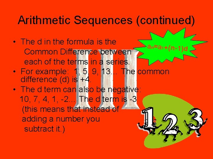 Arithmetic Sequences (continued) • The d in the formula is the an=a 1+(n-1)d Common