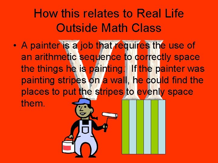 How this relates to Real Life Outside Math Class • A painter is a