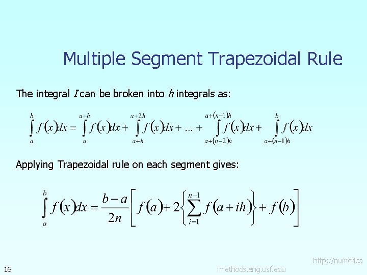 Multiple Segment Trapezoidal Rule The integral I can be broken into h integrals as: