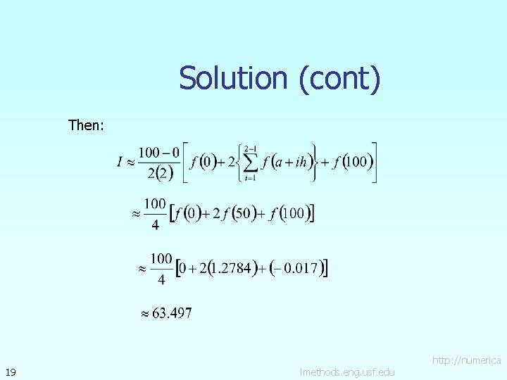 Solution (cont) Then: 19 lmethods. eng. usf. edu http: //numerica 