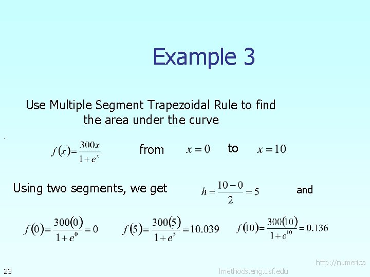 Example 3 Use Multiple Segment Trapezoidal Rule to find the area under the curve.