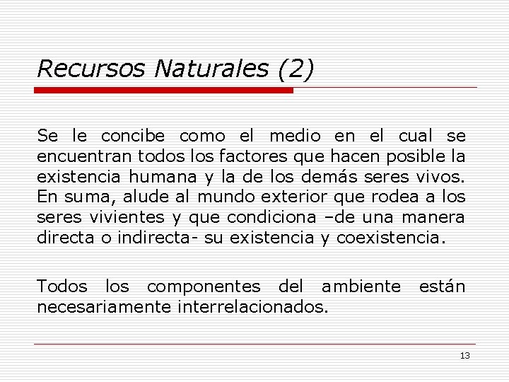 Recursos Naturales (2) Se le concibe como el medio en el cual se encuentran