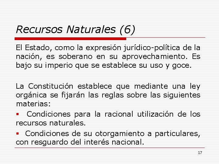 Recursos Naturales (6) El Estado, como la expresión jurídico-política de la nación, es soberano