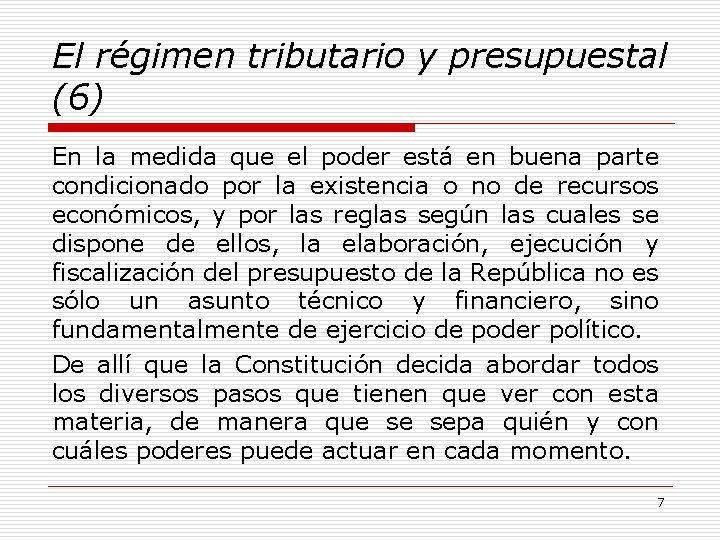 El régimen tributario y presupuestal (6) En la medida que el poder está en