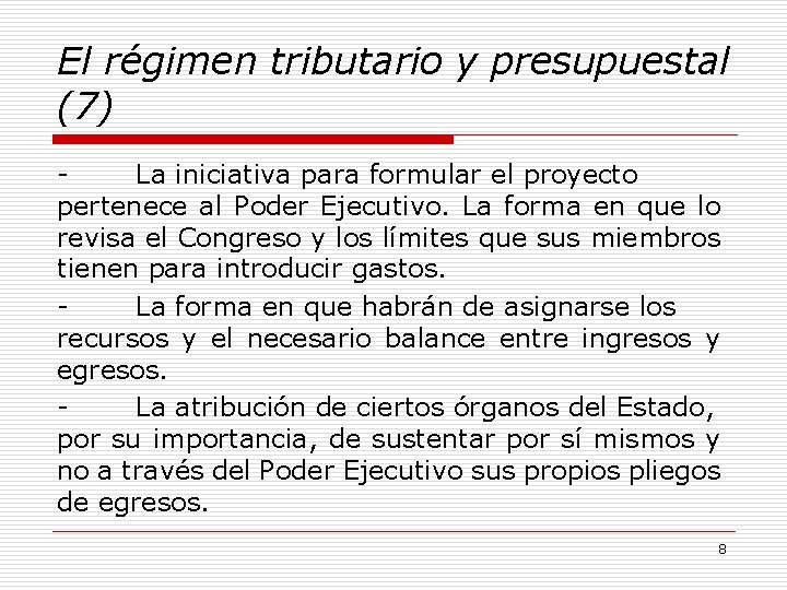 El régimen tributario y presupuestal (7) La iniciativa para formular el proyecto pertenece al